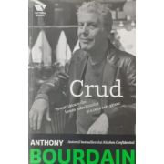 Victoria Books: Crud. Povesti taioase din lumea mancarurilor si a celor care gatesc - Anthony Bourdain