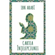 Cartea intelepciunii - Ibn Arabi