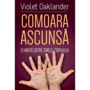 Comoara ascunsa. O harta catre sinele copilului (Violet Oaklander)