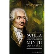 Schita pentru un tablou istoric al progreselor mintii omenesti - Nicolas de Condorcet