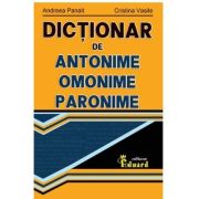 Dictionar de antonime, omonime, paronime - Andreea Panait