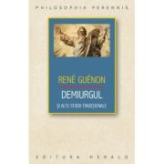 Demiurgul si alte studii traditionale - Rene Guenon