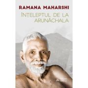 Inteleptul de la Arunachala. Convorbiri cu Sri Ramana Maharshi - Ramana Maharshi