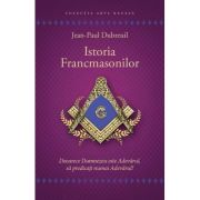 Istoria francmasonilor - Jean-Paul Dubreuil