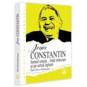 Jean Constantin. „Ismail estem… intai mancam si pe urma luptam“ - Dan-Silviu Boerescu