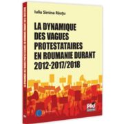 La dynamique des vagues protestataires en Roumanie durant 2012-2017/2018 - Iulia-Simina Rautu