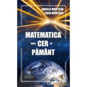 Matematica intre cer si pamant - Angela Muntean