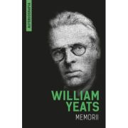 Memorii (Autobiografia) - William Yeats