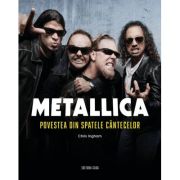 Metallica - Povestea din spatele cantecelor (editia a 2-a revazuta si adaugita) - Chris Ingham