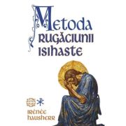 Metoda rugaciunii isihaste - Irenee Hausherr