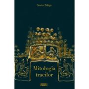 Mitologia tracilor- Sorin Paliga