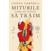 Miturile care ne invata sa traim - Joseph Campbell