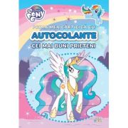 My Little Pony. Prima mea carticica cu autocolante. Cei mai buni prieteni