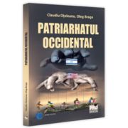 Patriarhatul occidental - Claudiu Oteleanu, Oleg Braga