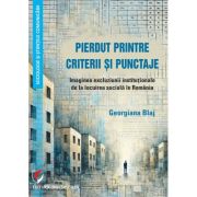 Pierdut printre criterii si punctaje. Imaginea excluziunii institutionale de la locuirea sociala in Romania - Georgiana Blaj