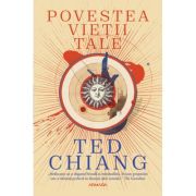 Povestea vietii tale - Ted Chiang