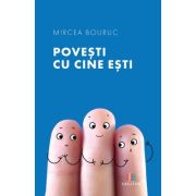 Povesti cu cine esti - Mircea Bouruc