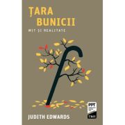 Tara bunicii. Mit si realitate - Judith Edwards