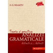 Teoria si practica analizei gramaticale. Distinctii si distinctii - G. G. Neamtu