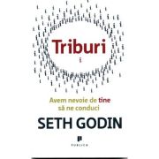 Triburi. Avem nevoie de tine sa ne conduci - Seth Godin