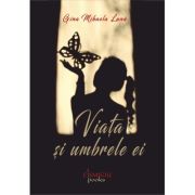 Viata si umbrele ei - Gina Mihaela Luna