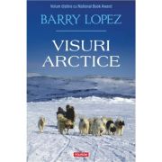 Visuri arctice - Barry Lopez