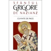 Cuvinte de pace - Sfantul Grigorie de Nazianz