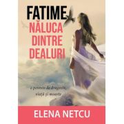 Fatime, naluca dintre dealuri - Elena Netcu