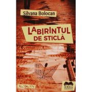 Labirintul de sticla - Silvana Bolocan