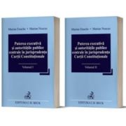 Puterea executiva si autoritatile publice centrale in jurisprudenta Curtii Constitutionale (Vol 1 + 2) - Marian Enache, Marian Neacsu