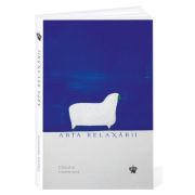 Arta relaxarii. Editia a doua - Claudia Hammond