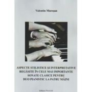 Aspecte stilistice si interpretative regasite in cele mai importante sonate clasice pentru duo pianistic la patru maini - Valentin Muresan