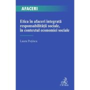 Etica in afaceri integrata responsabilitatii sociale, in contextul economiei sociale - Laura Potincu