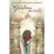 Gradina secreta - Frances Hodgson Burnett