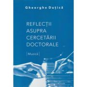 Reflectii asupra cercetarii doctorale - Gheorghe Dutica