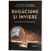 Rugaciune si Inviere. Dialoguri in contratimp - Pr. Constantin Necula, Pr. Maxim (Iuliu-Marius) Morariu