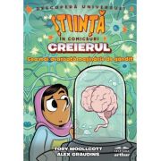 Creierul. Cea mai avansata masinarie de gandit (Stiinta in comicsuri) - Alex Graudins, Tory Woollcott