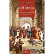 Initierea. Tratat de dezvoltare personala si evolutie spirituala - Sebastian Stanculescu