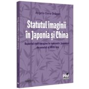 Statutul imaginii in Japonia si China. Raportul text-imagine in romanele japoneze de secolul al XVIII-lea - Angela Dragan