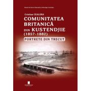 Comunitatea britanica din Kustendjie (1857-1882). Portrete din trecut - Cristian Cealera