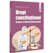 Drept constitutional. Drepturi si libertati fundamentale - Oana Chicos