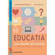Coperta cărții Educatia. Valori, fundamente, directii de evolutie. Ghid pentru studentii-viitori profesori - Luminita Mihaela Draghicescu, Ioana Stancescu
