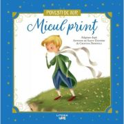 Micul print. Volumul 20. Povesti de Aur - Antoine de Saint-Exupery