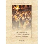 Studiul vocal al cantului bisericesc si estetica slujirii - Pr. Stefan Dan Morariu