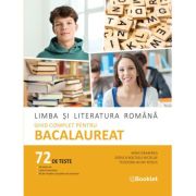 Limba si literatura romana. Ghid complet pentru Bacalaureat. 72 teste complete - Mimi Gramnea
