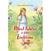Piticul Iubirii si fetita Ecaterina - Diana Gribincea-Popa