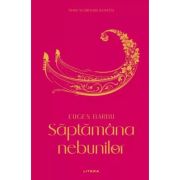 Saptamana nebunilor (vol. 11) - Eugen Barbu