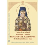 Viata si Acatistul Sfantului Cuvios Serafim cel Rabdator de la Sambata de Sus