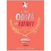 A fost odata un alfabet. Minipovesti pentru (aproape) toate literele - Oliver Jeffers