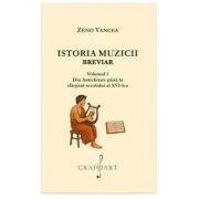 Istoria Muzicii Breviar. Volumul 1 - Zeno Vancea